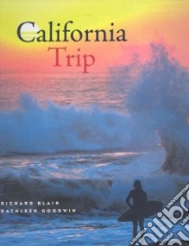 California Trip libro in lingua di Blair Richard P., Blair Richard P. (PHT), Goodwin Kathleen P. (PHT)