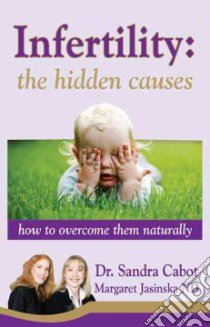 Infertility: The Hidden Causes libro in lingua di Cabot Sandra, Jasinska Margaret