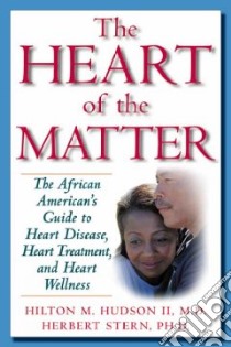 The Heart of the Matter libro in lingua di Hudson Hilton M. II, Stern Herbert Ph.d.