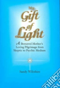 My Gift of Light libro in lingua di Wiltshire Sandy