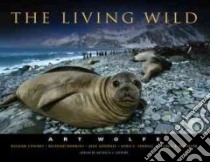 The Living Wild libro in lingua di Wolfe Art, Gilders Michelle A. (EDT), Conway William (INT)