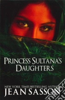 Princess Sultana's Daughters libro in lingua di Sasson Jean P.