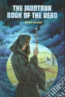 The Montauk Book Of The Dead libro in lingua di Moon Peter