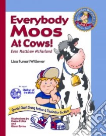 Everybody Moos at Cows! libro in lingua di Willever Lisa Funari, Poller Elaine (ILT), Byrne Glenn (ILT)
