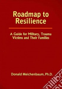 Roadmap to Reslience libro in lingua di Meichenbaum Donald Ph.D.