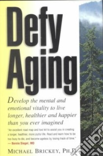 Defy Aging libro in lingua di Brickey Michael P.
