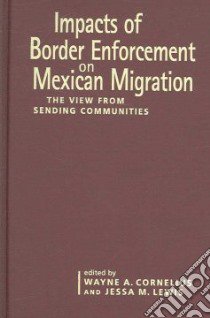 Impacts of Border Enforcement on Mexican Migration libro in lingua di Cornelius Wayne A. (EDT), Lewis Jessa M. (EDT)