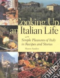 Cooking Up an Italian Life libro in lingua di Sanders Sharon