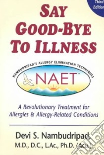 Say Good-Bye to Illness libro in lingua di Nambudripad Devi S.