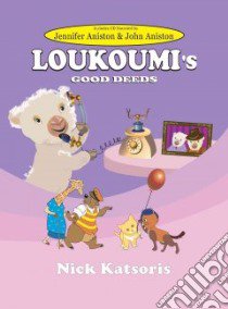 Loukoumis Good Deeds libro in lingua di Katsoris Nick, Aniston Jennifer (NRT), Aniston John (NRT), Nagulakonda Rajesh (ILT)