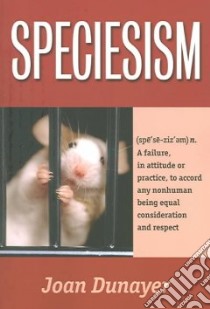 Speciesism libro in lingua di Dunayer Joan