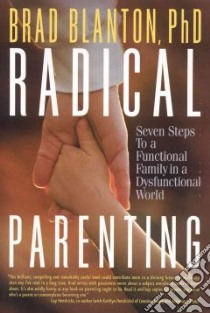 Radical Parenting libro in lingua di Blanton Brad