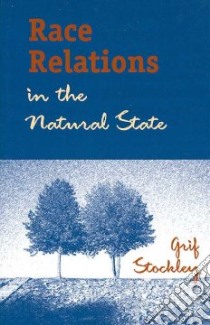 Race Relations in the Natural State libro in lingua di Stockley Grif
