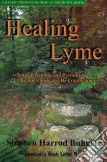 Healing Lyme libro in lingua di Buhner Stephen Harrod