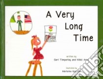 A Very Long Time libro in lingua di Timperley Geri, Arro Nikki, Kopietz Marlaina (ILT)