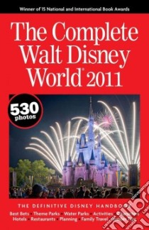The Complete Walt Disney World 2011 libro in lingua di Neal Julie, Neal Mike (PHT)