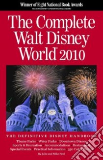 The Complete Walt Disney World 2010 libro in lingua di Neal Julie, Neal Mike