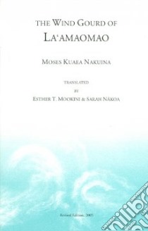The Wind Gourd of La'amaomao libro in lingua di Nakuina Moses Kuaea, Mookini Esther T. (TRN), Nakoa Sarah (TRN)