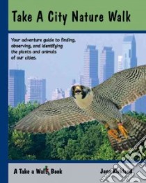 Take a City Nature Walk libro in lingua di Kirkland Jane, Kirkland Rob, Burke Dorothy, Palaisa Melanie