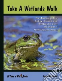 Take a Wetlands Walk libro in lingua di Kirkland Jane, Kirkland Rob (EDT), Burke Dorothy (EDT), Palaisa Melanie (EDT)