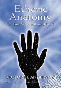 Etheric Anatomy libro in lingua di Anderson Victor H., Anderson Cora