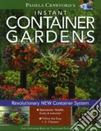 Instant Container Gardens libro in lingua di Crawford Pamela