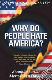 Why Do People Hate America? libro in lingua di Sardar Ziauddin, Davies Merryl Wyn