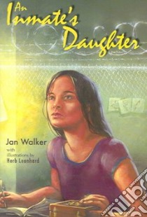 An Inmate's Daughter libro in lingua di Walker Jan, Leonhard Herb (ILT)
