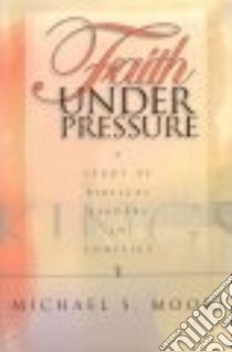 Faith Under Pressure libro in lingua di Moore Michael S.