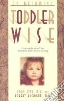 On Becoming Toddler Wise libro in lingua di Ezzo Gary