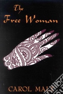 The Free Woman libro in lingua di Malt Carol