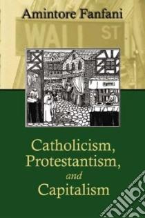 Catholicism, Protestantism, and Capitalism libro in lingua di Fanfani Amintore