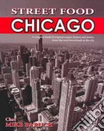 Street Food Chicago libro in lingua di Baruch Michael J.