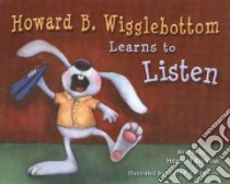 Howard B. Wigglebottom Learns to Listen libro in lingua di Binkow Howard, Cornelison Susan F. (ILT)