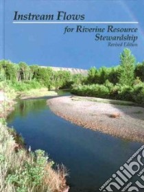 Instream Flows For Riverine Resource Stewardship libro in lingua di Annear Tom, Chisholm Ian, Beecher Hal, Locke Allan, Aarrestad Peter