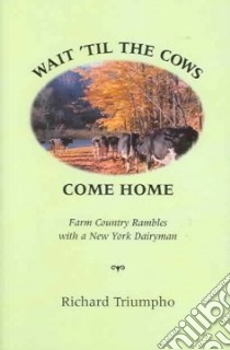 Wait 'til The Cows Come Home libro in lingua di Triumpho Richard