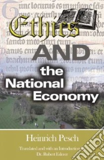 Ethics and the National Economy libro in lingua di Pesch Heinrich, Ederer Rupert J. (TRN), Ederer Rupert J. (INT), Ederer Rupert J.