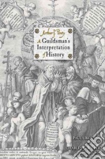 A Guildsman's Interpretation of History libro in lingua di Penty Arthur J., Likoudis Paul (FRW), Wilber Charles K. (INT)
