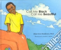 Call Me Black libro in lingua di Henderson Alicia Terry, Kindert Jennifer C. (ILT)