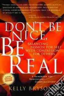 Don't Be Nice, Be Real libro in lingua di Bryson Kelly