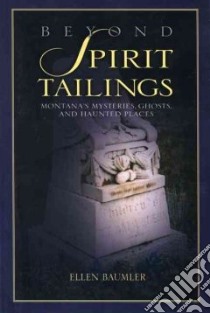 Beyond Spirit Tailings libro in lingua di Baumler Ellen