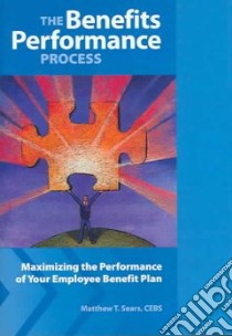 The Benefits Performance Process libro in lingua di Sears Matthew T.