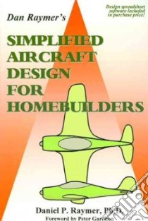 Dan Raymer's Simplified Aircraft Design for Homebuilders libro in lingua di Raymer Daniel P.