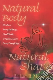 Natural Body, Natural Shape libro in lingua di Moroney Barbara B.