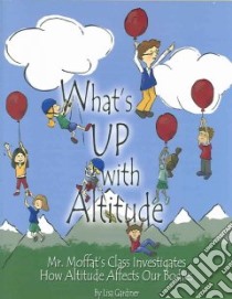 What's Up With Altitude libro in lingua di Gardiner Lisa