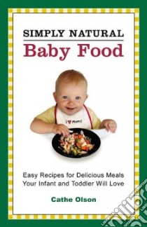 Simply Natural Baby Food libro in lingua di Olson Cathe
