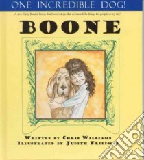 One Incredible Dog! Boone libro in lingua di Williams Chris, Friedman Judith (ILT)