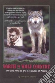 North to Wolf Country libro in lingua di Brooks James W., Lindsay Sarah (ILT)