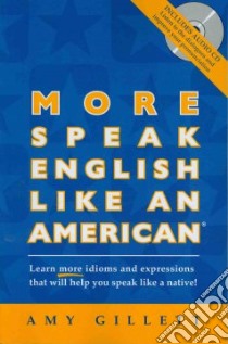 More Speak English Like an American libro in lingua di Gillett Amy