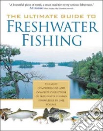 The Ultimate Guide to Freshwater Fishing libro in lingua di Sternberg Dick